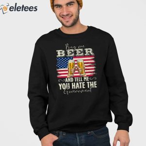 Buy Me Beer And Tell Me You Hate The Government Shirt 2