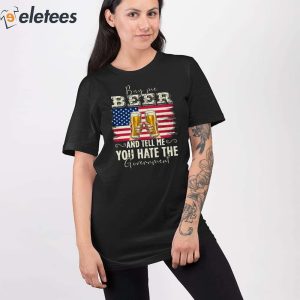 Buy Me Beer And Tell Me You Hate The Government Shirt 3