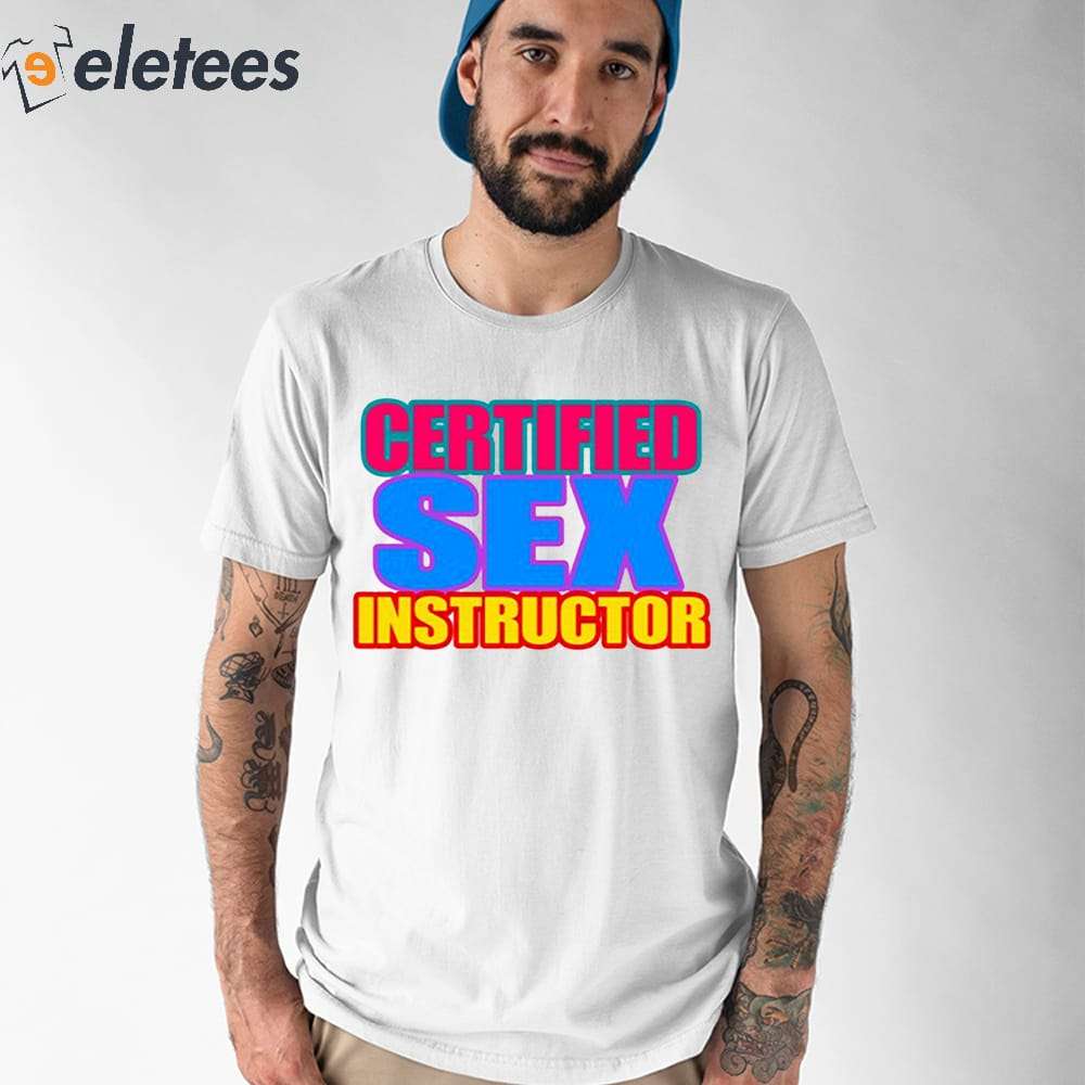 Certified Sex Instructor Shirt