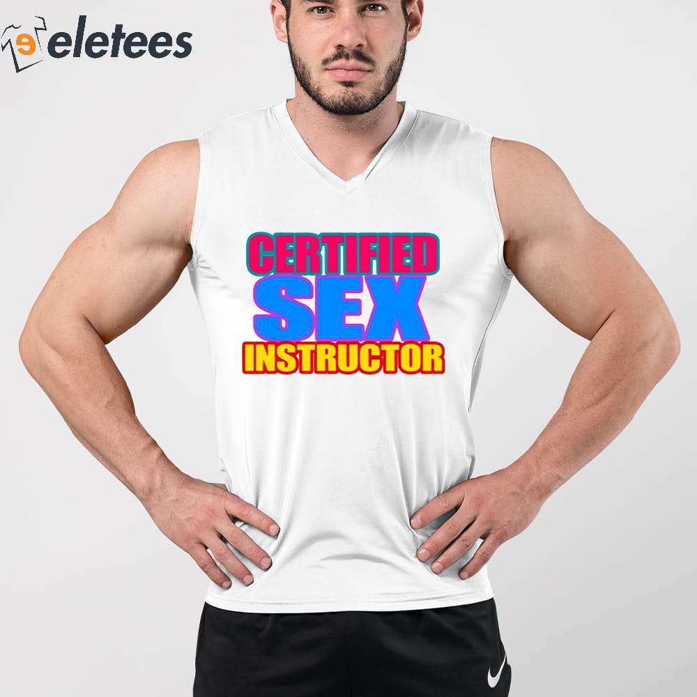 Certified Sex Instructor Shirt