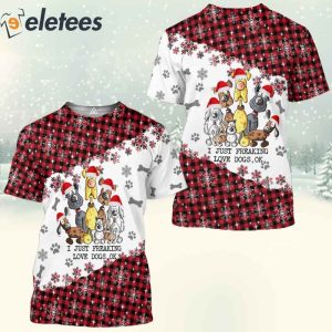 Christmas I Just Freaking Love Dogs OK 3D Full Print Shirt