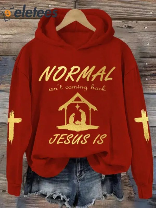 Christmas Normal Isn’t Coming Back Jesus Is Printed Hoodie