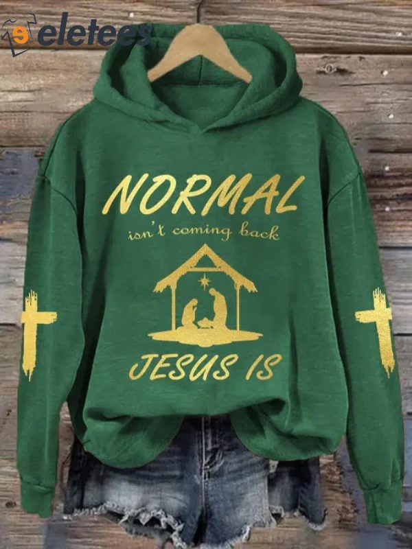 Christmas Normal Isn’t Coming Back Jesus Is Printed Hoodie