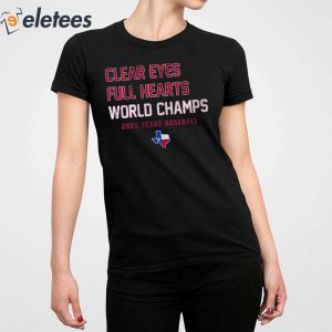 Clear Eyes Full Hearts World Champs 2023 Texas Baseball Shirt 3