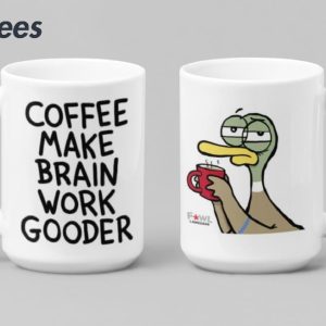 Coffee Make Brain Work Gooder Mug