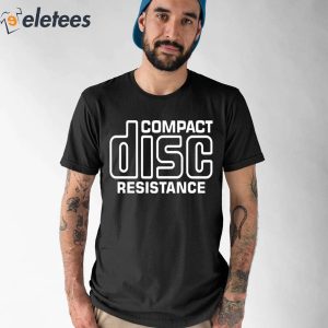 Compact Disc Resistance Shirt