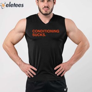 Conditioning Sucks Shirt 4