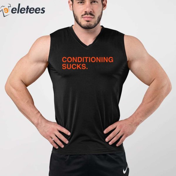 Conditioning Sucks Shirt