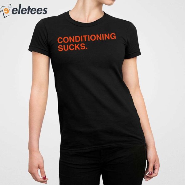 Conditioning Sucks Shirt