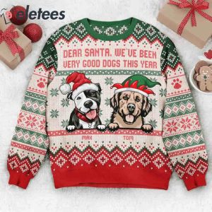 Dear Santa Weve Been Very Good Pets This Year Custom Name Ugly Christmas Sweater