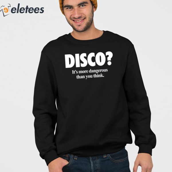 Disco It’s More Dangerous Than You Think Hoodie