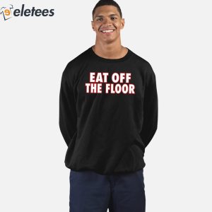 Eat Off The Floor Uga Shirt 1