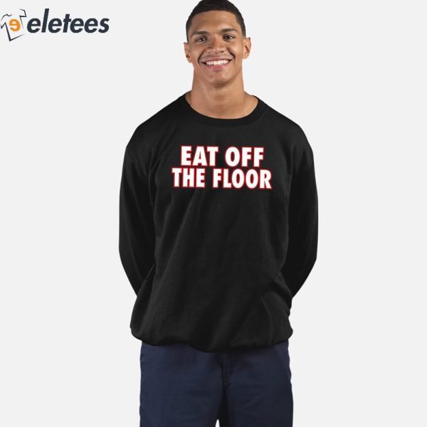 Eat Off The Floor Uga Shirt