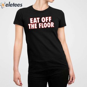 Eat Off The Floor Uga Shirt 3