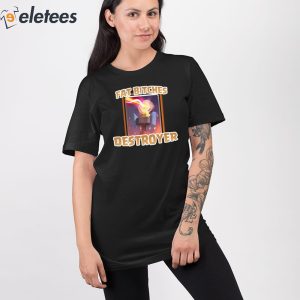 Fat Bitches Destroyer Shirt 4