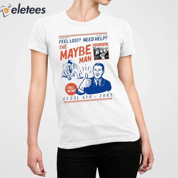 Feel Lost Need Help The Maybe Man Call Now Shirt