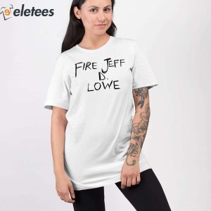 Fire Jeff D Lowe Shirt 2