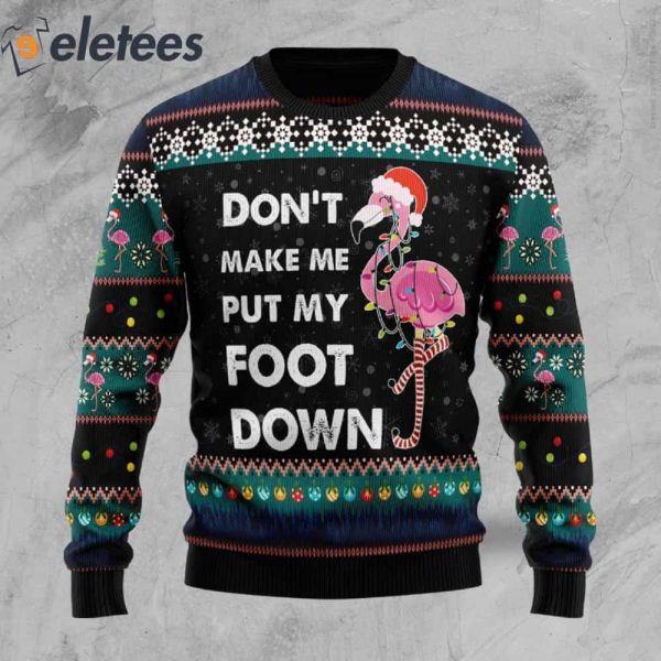 Flamingo Don’t Make Me Put My Foot Down Ugly Christmas Sweater