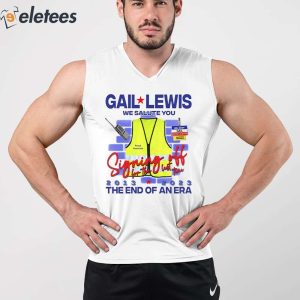 Gail Lewis We Salute You The End Of An Era Shirt 1