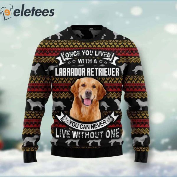 Golden Once You Lived With A Labrador Retriever Ugly Christmas Sweater
