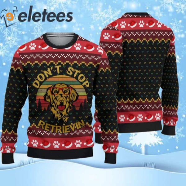 Golden Retriever Don’t Stop Retrievin Ugly Christmas Sweater