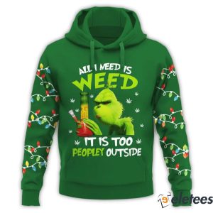 Grinch All I Need Is Weed It Is Too Peopley Outside Hoodie1