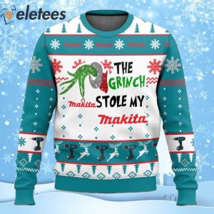 Grnch Stole My Makita Ugly Christmas Sweater