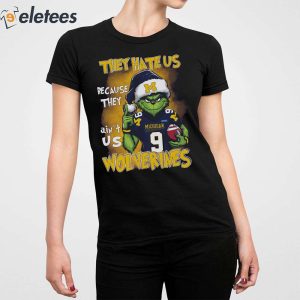 Grnch They Hate Us Because They Aint Us Wolverines Shirt 4