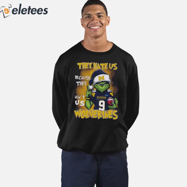 Grnch They Hate Us Because They Ain’t Us Wolverines Shirt