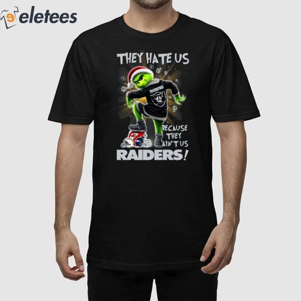 Grnch They Hate Us because They Ain’t Us Raiders Shirt
