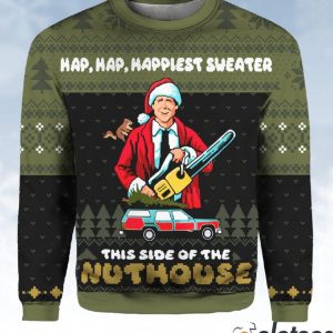 Hap Hap Happiest Sweater This Side Of The Nuthouse Ugly Christmas Sweater