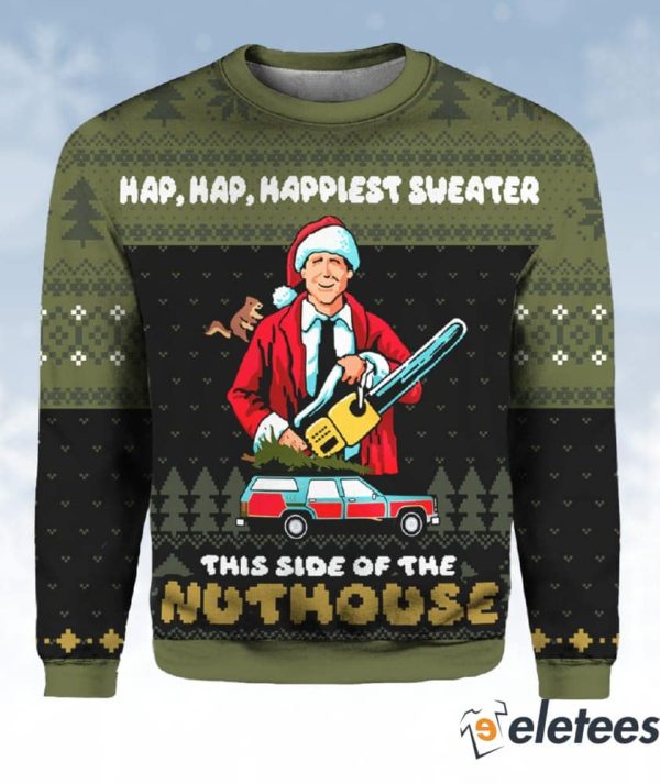 Hap Hap Happiest Sweater This Side Of The Nuthouse Ugly Christmas Sweater