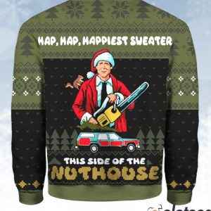 Hap Hap Happiest Sweater This Side Of The Nuthouse Ugly Christmas Sweater 3