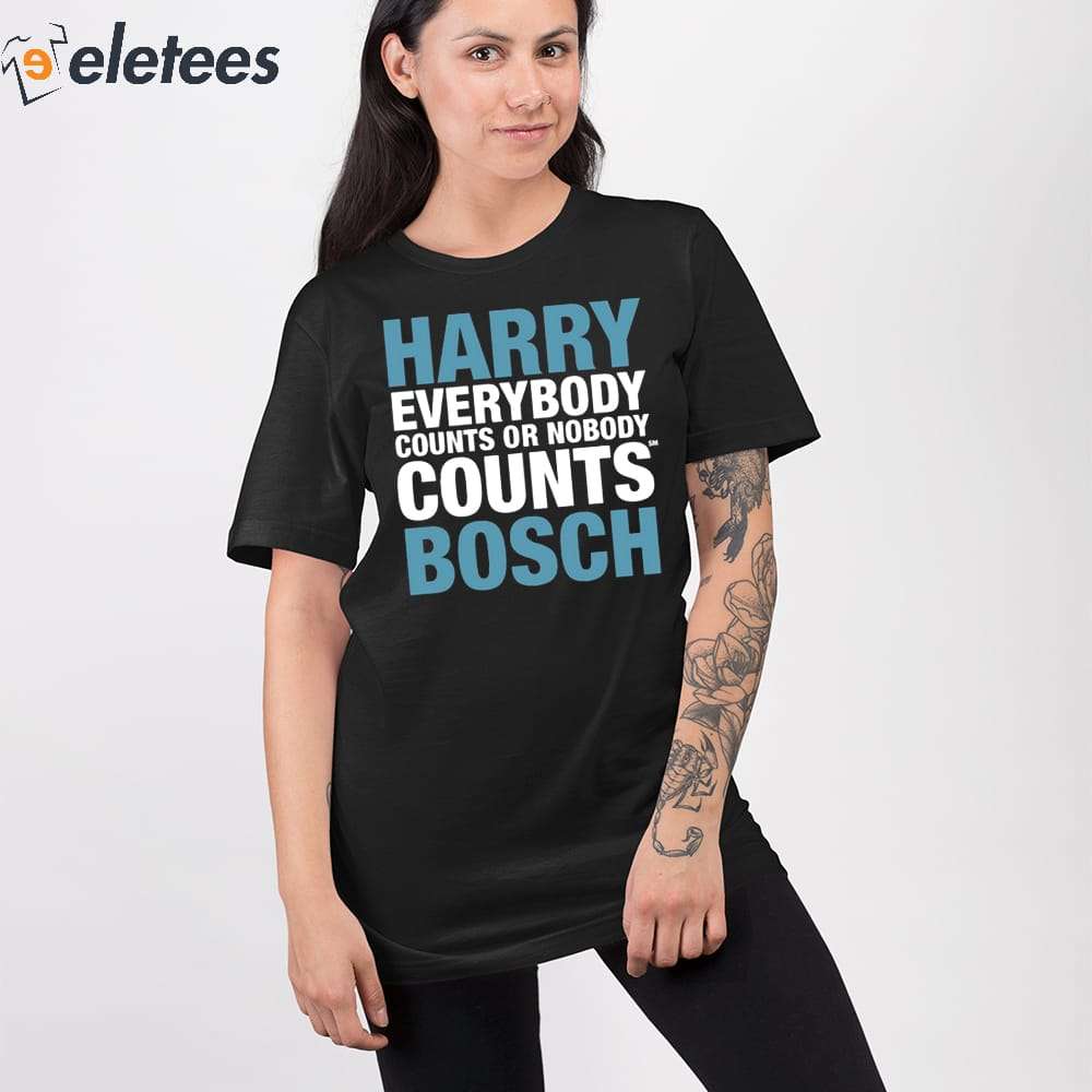 Harry Everybody Counts Or Nobody Counts Bosch Shirt