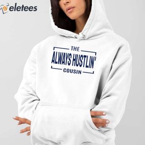 Hawk Family The Always Hustlin Cousin Shirt 3