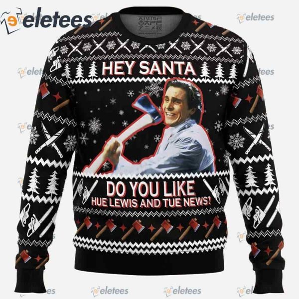 Hey Santa Do You Like Hue Lewis and Tue News American Psycho Ugly Christmas Sweater