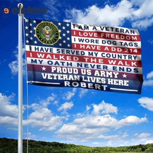 I Am A Veteran I Love Freedom Proud Us Army Veteran Lives Here Robert Flag