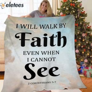 I Will Walk By Faith Even When I Cannot See 2 Corinthians 5:7 Blanket
