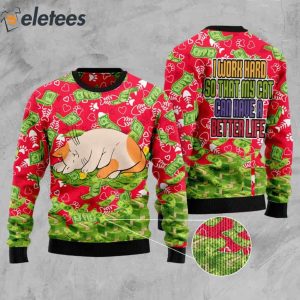 I Work Hard So That My Cat Can Have A Better Life Ugly Christmas Sweater 2