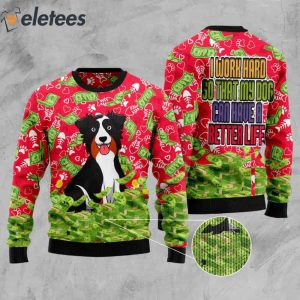 I Work Hard So That My Dog Can Have A Better Life Ugly Christmas Sweater 2