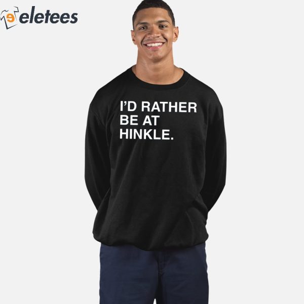 I’d Rather Be At Hinkle Shirt