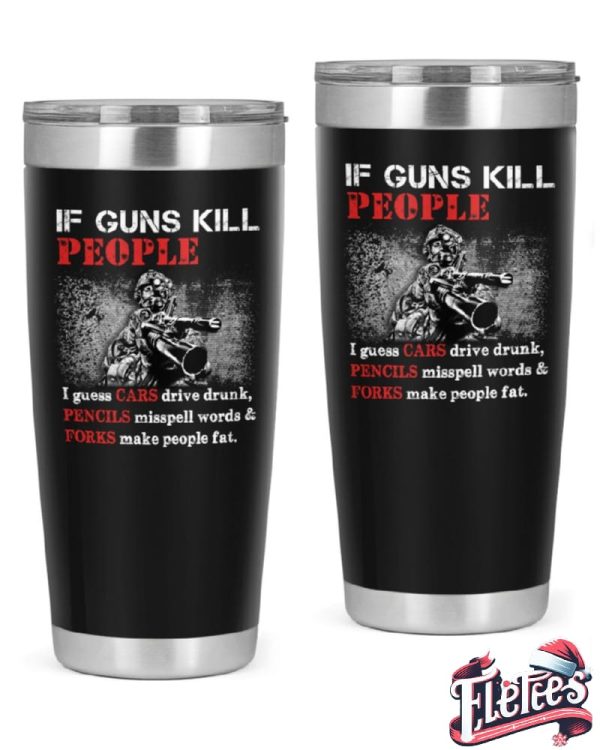 If Guns Kill People Tumbler