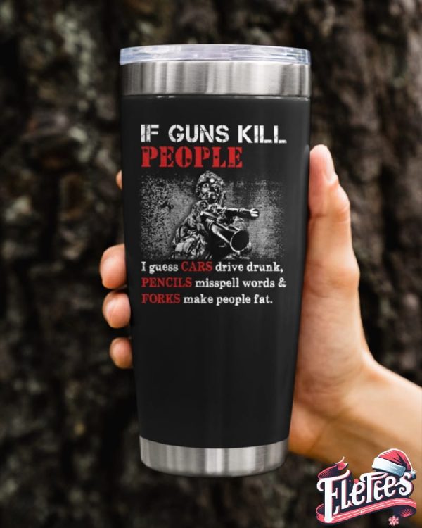 If Guns Kill People Tumbler