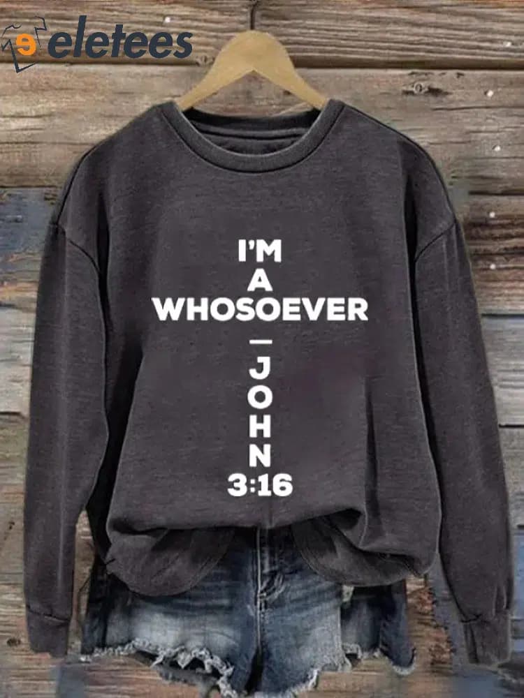 I'm A Whosoever John 3:16 Print Casual Sweatshirt