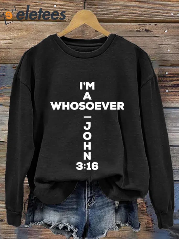 I'm A Whosoever John 3:16 Print Casual Sweatshirt