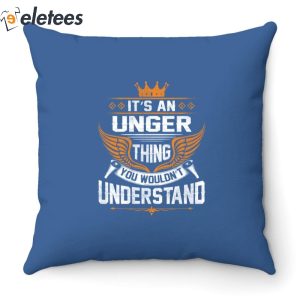 Its An Unger Thing You Wouldnt Understand Pillow