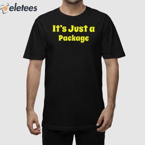 It's Just A Package Shirt