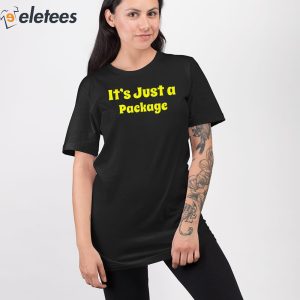 Its Just A Package Shirt 3