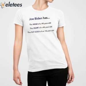 Joe Biden Has The Mind Of A 90 Year Old Shirt 4