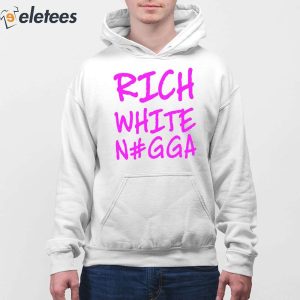 Justin Whang Rich White Nigga Shirt 4